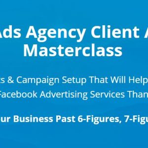 Facebook Ad Agency Clients Masterclass