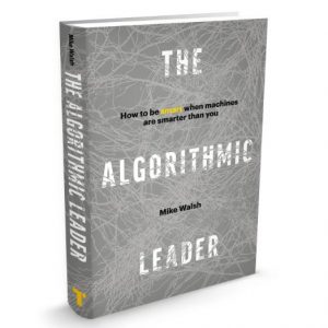 Mike Walsh - The Algorithmic Leader