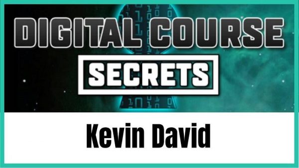 Kevin David - Digital Course Secrets 2019