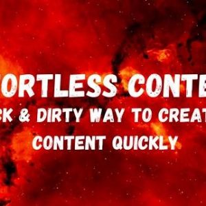 effortless-content-the-quick-dirty-way