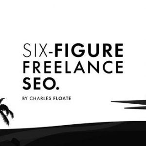 six-figure-freelance-seo-charles-floate